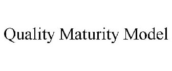 QUALITY MATURITY MODEL