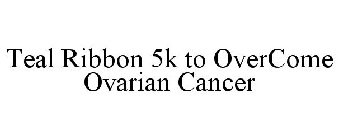 TEAL RIBBON 5K TO OVERCOME OVARIAN CANCER