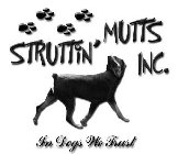 STRUTTIN' MUTTS INC. IN DOGS WE TRUST
