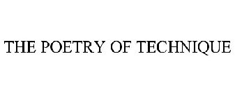 THE POETRY OF TECHNIQUE