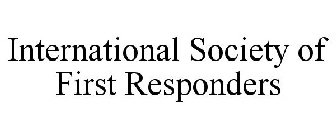INTERNATIONAL SOCIETY OF FIRST RESPONDERS