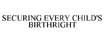 SECURING EVERY CHILD'S BIRTHRIGHT