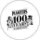 PLANTERS 100 YEARS OF FRESH TASTE MR PEANUT
