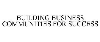 BUILDING BUSINESS COMMUNITIES FOR SUCCESS