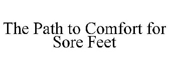 THE PATH TO COMFORT FOR SORE FEET