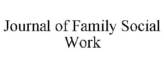JOURNAL OF FAMILY SOCIAL WORK