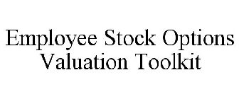 EMPLOYEE STOCK OPTIONS VALUATION TOOLKIT