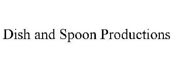 DISH AND SPOON PRODUCTIONS