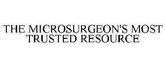 THE MICROSURGEON'S MOST TRUSTED RESOURCE