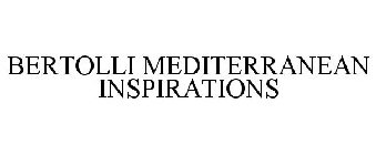 BERTOLLI MEDITERRANEAN INSPIRATIONS