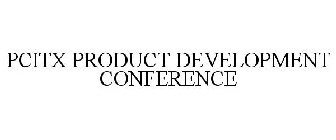 PCITX PRODUCT DEVELOPMENT CONFERENCE