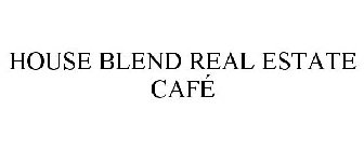 HOUSE BLEND REAL ESTATE CAFÉ