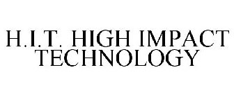 H.I.T. HIGH IMPACT TECHNOLOGY