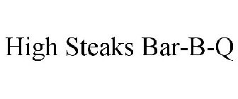 HIGH STEAKS BAR-B-Q