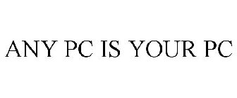 ANY PC IS YOUR PC