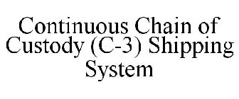 CONTINUOUS CHAIN OF CUSTODY (C-3) SHIPPING SYSTEM