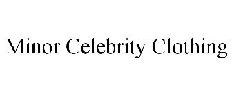 MINOR CELEBRITY CLOTHING