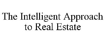 THE INTELLIGENT APPROACH TO REAL ESTATE