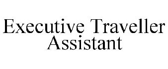 EXECUTIVE TRAVELLER ASSISTANT