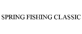 SPRING FISHING CLASSIC