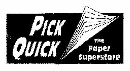 PICK QUICK THE PAPER SUPERSTORE