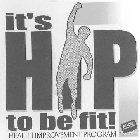 IT'S HIP TO BE FIT! HEALTH IMPROVEMENT PROGRAM PERDUE.