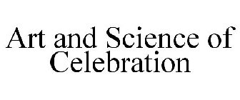 ART AND SCIENCE OF CELEBRATION