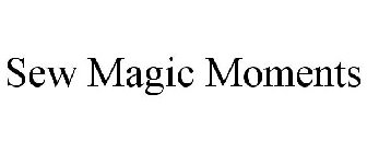 SEW MAGIC MOMENTS