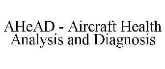 AHEAD - AIRCRAFT HEALTH ANALYSIS AND DIAGNOSIS