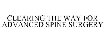 CLEARING THE WAY FOR ADVANCED SPINE SURGERY