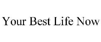 YOUR BEST LIFE NOW