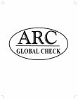 ARC GLOBAL CHECK