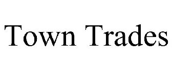 TOWN TRADES