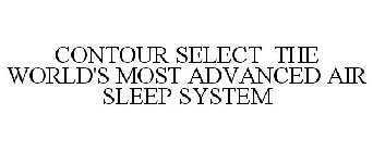 CONTOUR SELECT THE WORLD'S MOST ADVANCED AIR SLEEP SYSTEM