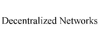 DECENTRALIZED NETWORKS