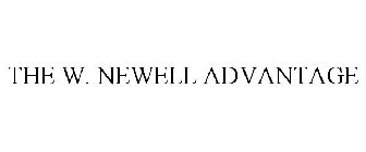 THE W. NEWELL ADVANTAGE