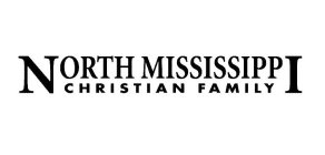 NORTH MISSISSIPPI CHRISTIAN FAMILY