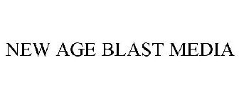 NEW AGE BLAST MEDIA