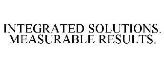 INTEGRATED SOLUTIONS. MEASURABLE RESULTS.