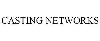 CASTING NETWORKS