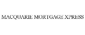 MACQUARIE MORTGAGE XPRESS