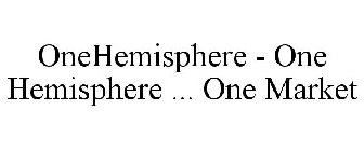 ONEHEMISPHERE - ONE HEMISPHERE ... ONE MARKET