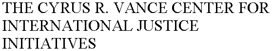 THE CYRUS R. VANCE CENTER FOR INTERNATIONAL JUSTICE INITIATIVES