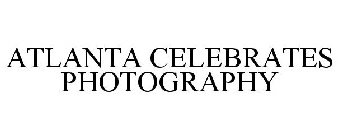 ATLANTA CELEBRATES PHOTOGRAPHY