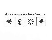 MORE REASONS FOR FOUR SEASONS