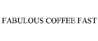 FABULOUS COFFEE FAST