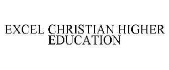 EXCEL CHRISTIAN HIGHER EDUCATION