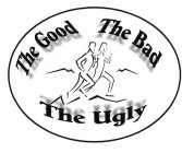 THE GOOD THE BAD THE UGLY