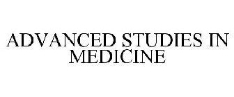 ADVANCED STUDIES IN MEDICINE