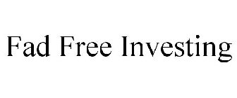FAD FREE INVESTING